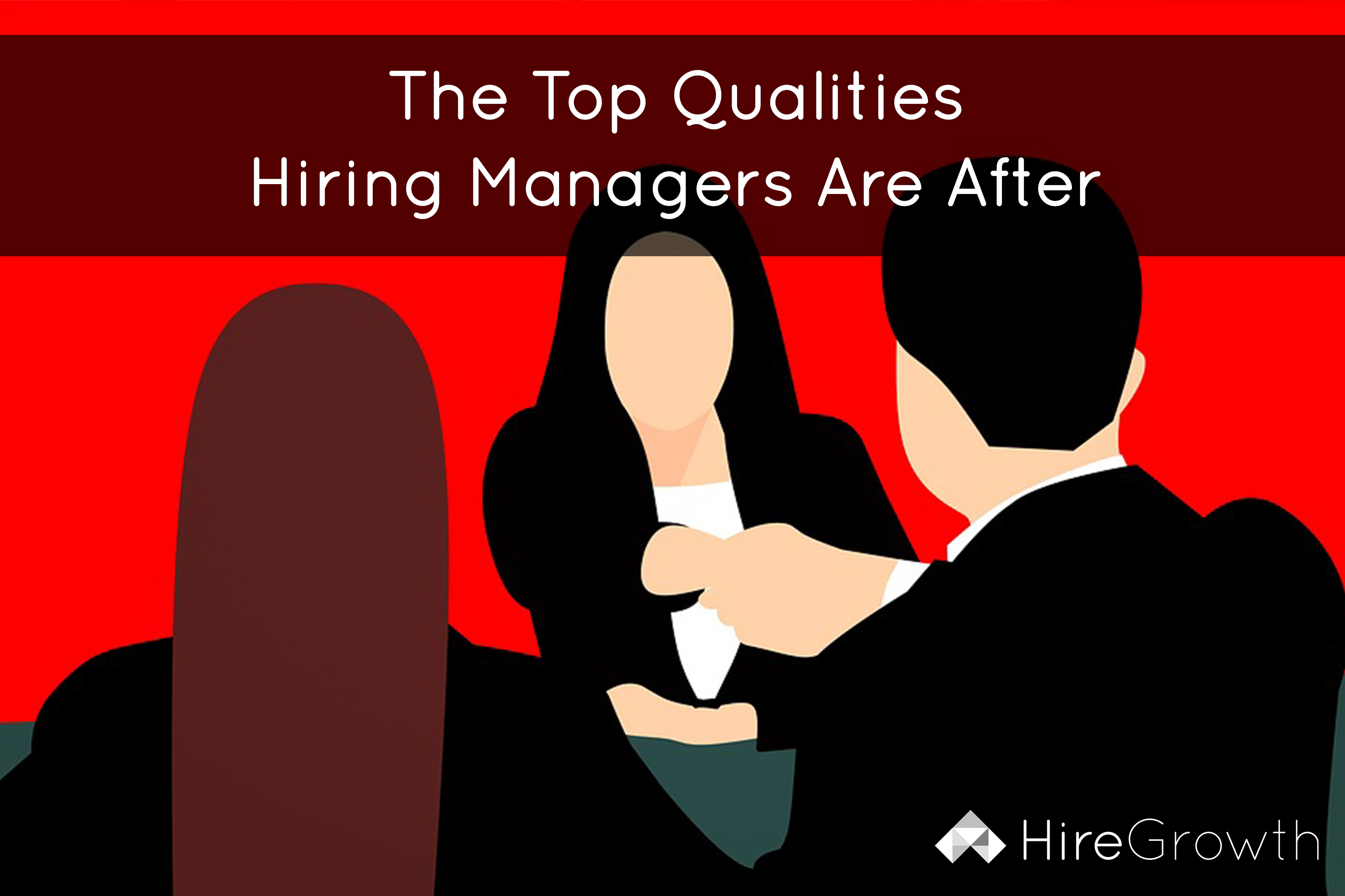 The Top Qualities Hiring Managers Are After